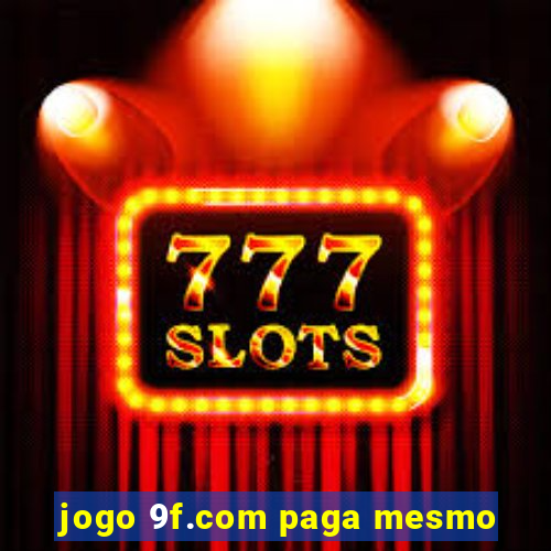 jogo 9f.com paga mesmo